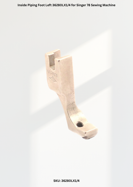 Inside Piping Foot Left 36280LX1/4 for Singer 78 Sewing Machine