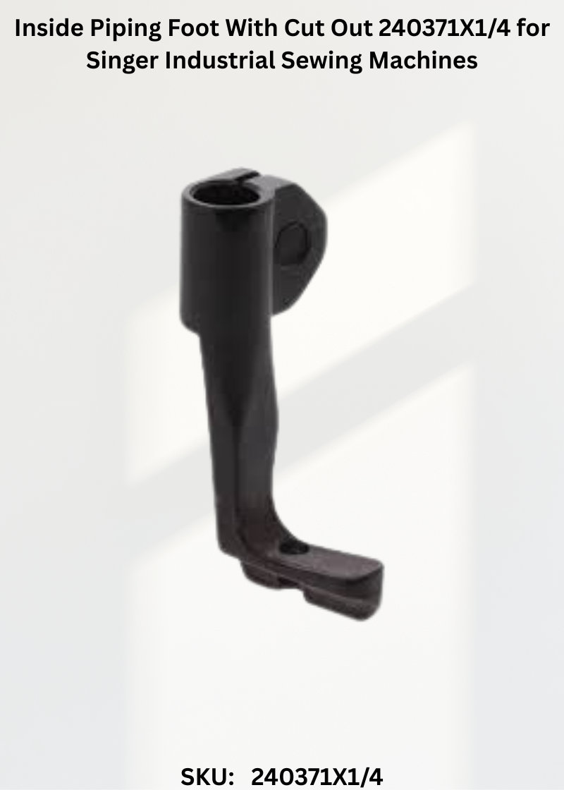 Inside Piping Foot With Cut Out 240371X1/4 for Singer Industrial Sewing Machines
