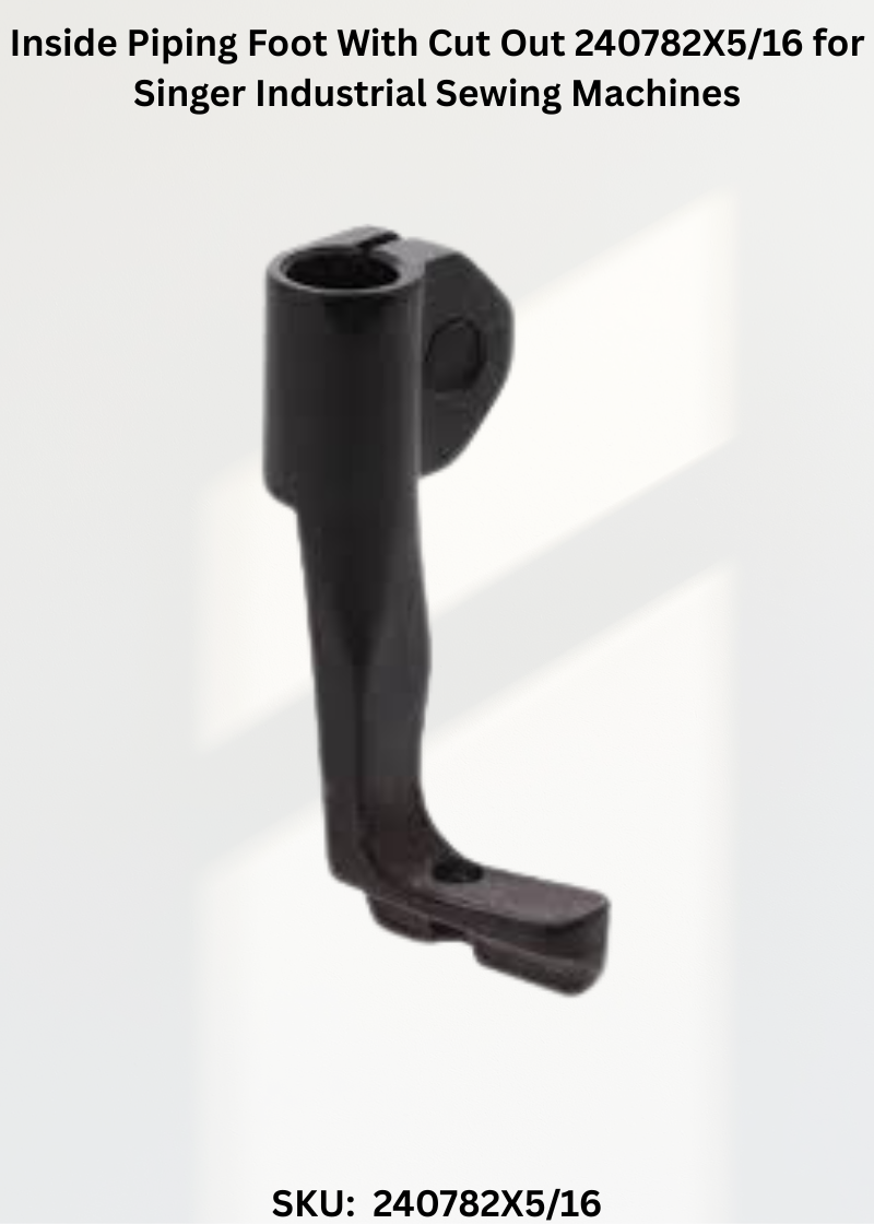 Inside Piping Foot With Cut Out 240782X5/16 for Singer Industrial Sewing Machines