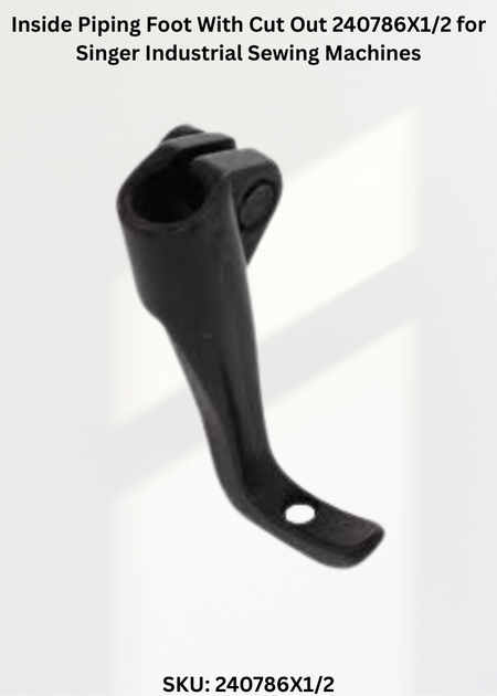 Inside Piping Foot With Cut Out 240786X1/2 for Singer Industrial Sewing Machines