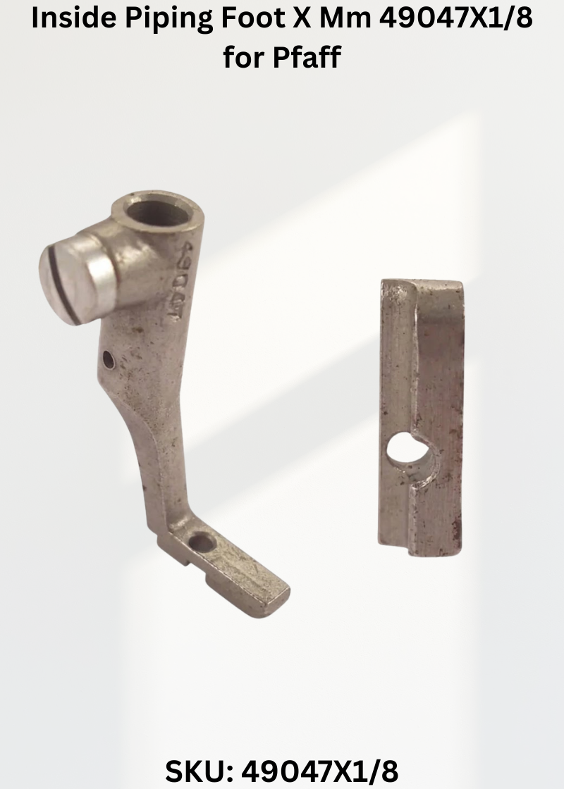 Inside Piping Foot X Mm 49047X1/8 for Pfaff Industrial Sewing Machines
