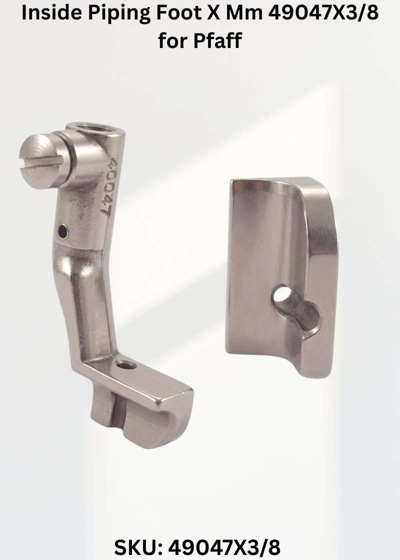 Inside Piping Foot X Mm 49047X3/8 for Pfaff Industrial Sewing Machines