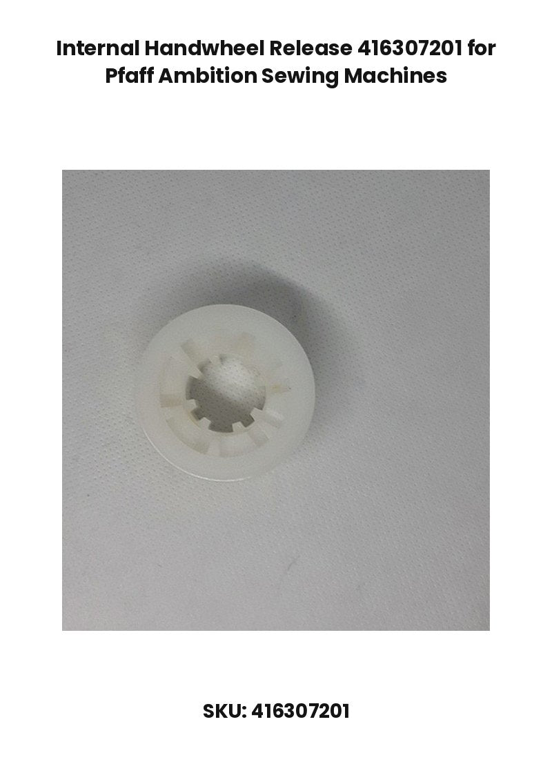 Internal Handwheel Release 416307201 for Pfaff Ambition Sewing Machines