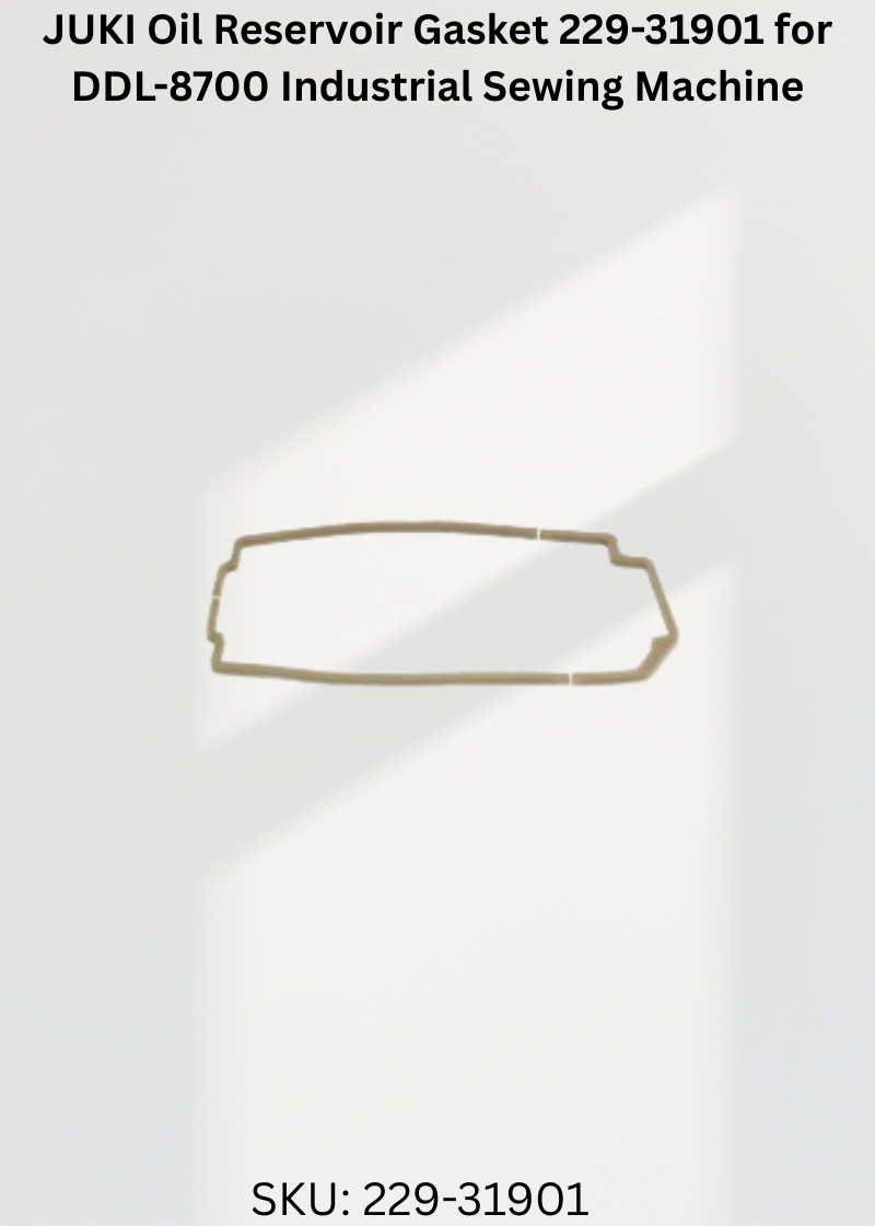 JUKI Oil Reservoir Gasket 229-31901 for DDL-8700 Industrial Sewing Machine