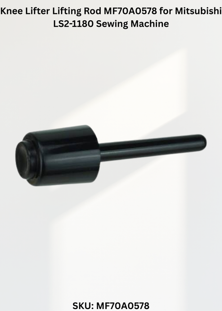 Knee Lifter Lifting Rod MF70A0578 for Mitsubishi LS2-1180 Sewing Machine
