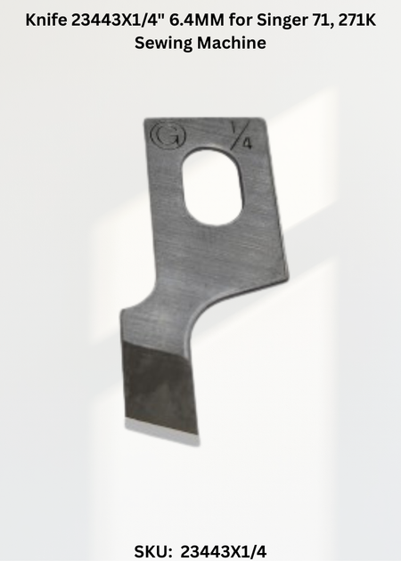 Knife 23443X1/4" 6.4MM for Singer 71, 271K Sewing Machine
