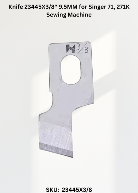 Knife 23445X3/8" 9.5MM for Singer 71, 271K Sewing Machine