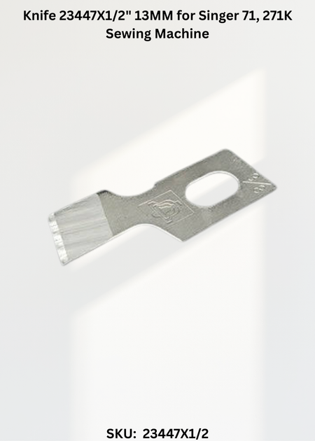 Knife 23447X1/2" 13MM for Singer 71, 271K Sewing Machine