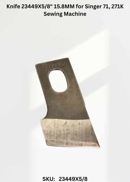 Knife 23449X5/8" 15.8MM for Singer 71, 271K Sewing Machine