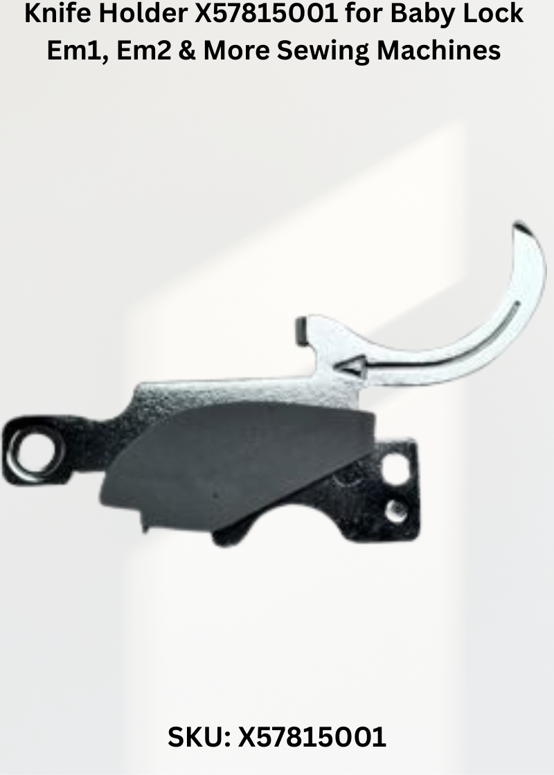 Knife Holder X57815001 for Baby Lock Em1, Em2 & More Sewing Machines