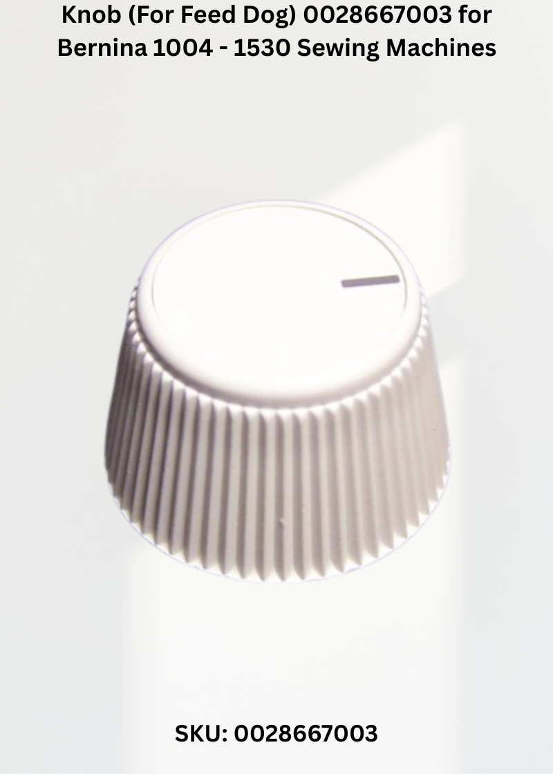 Knob (For Feed Dog) 0028667003 for Bernina 1004 - 1530 Sewing Machines