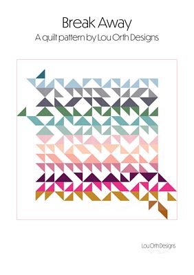 Lou Orth Designs Break Away quilt pattern