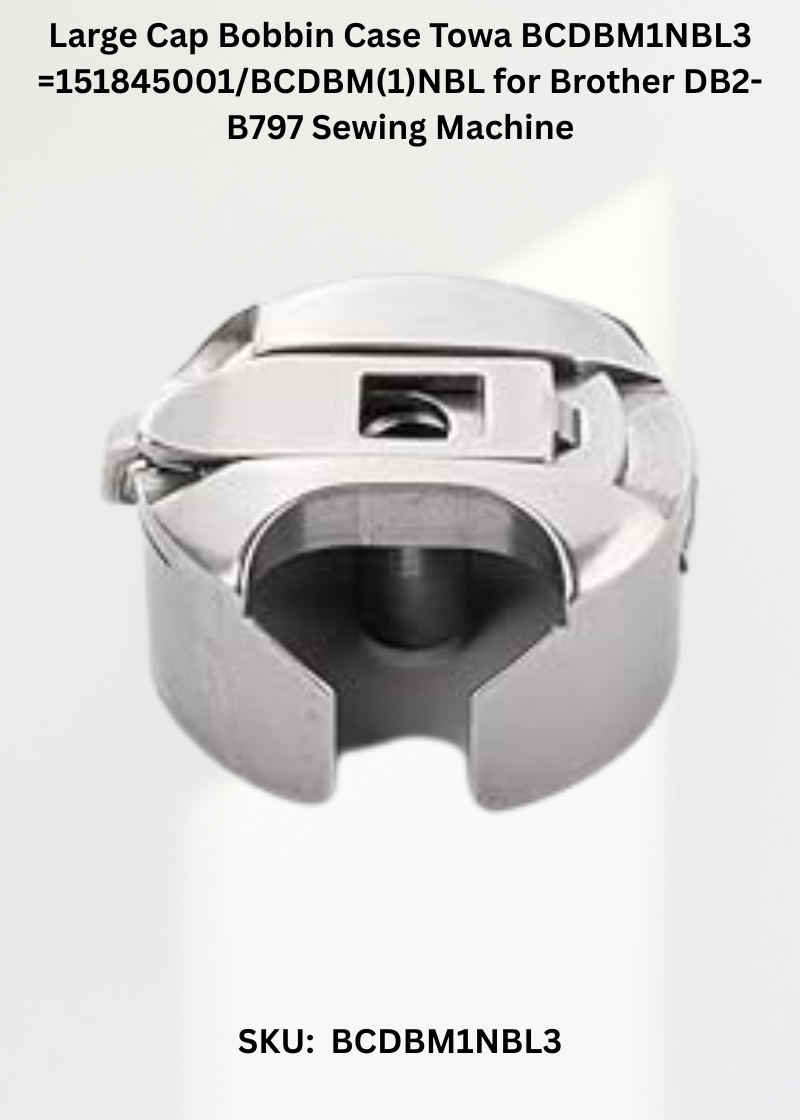 Large Cap Bobbin Case Towa BCDBM1NBL3 =151845001/BCDBM(1)NBL for Brother DB2-B797 Sewing Machine