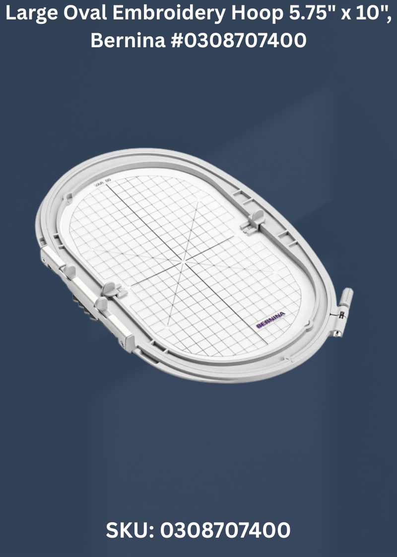 Large Oval Embroidery Hoop 5.75" x 10" for Bernina 0308707400