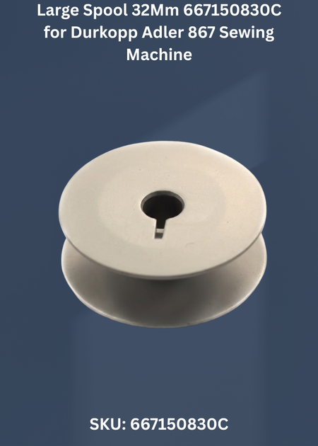 Large Spool 32Mm 667150830C for Durkopp Adler 867 Sewing Machine