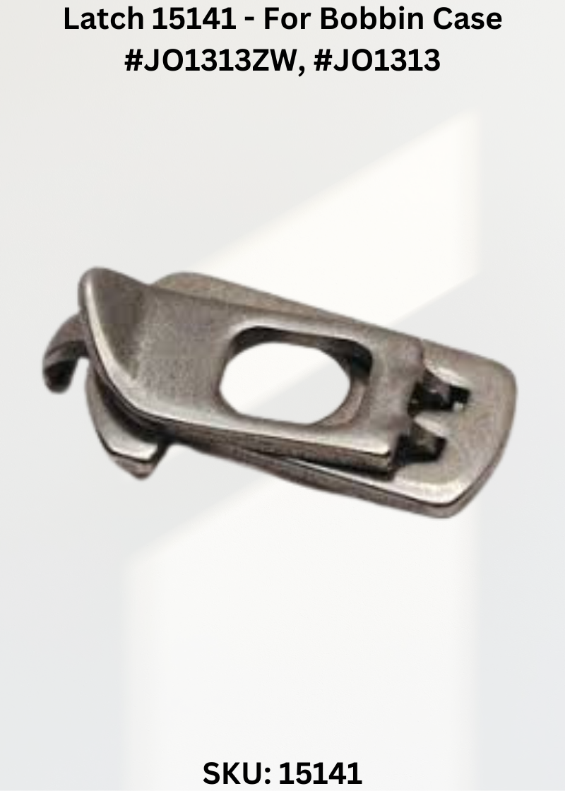Latch 15141 - For Bobbin Case #JO1313ZW, #JO1313