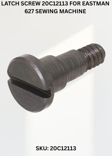 Latch Screw 20C12113 for Eastman 627 Sewing Machine