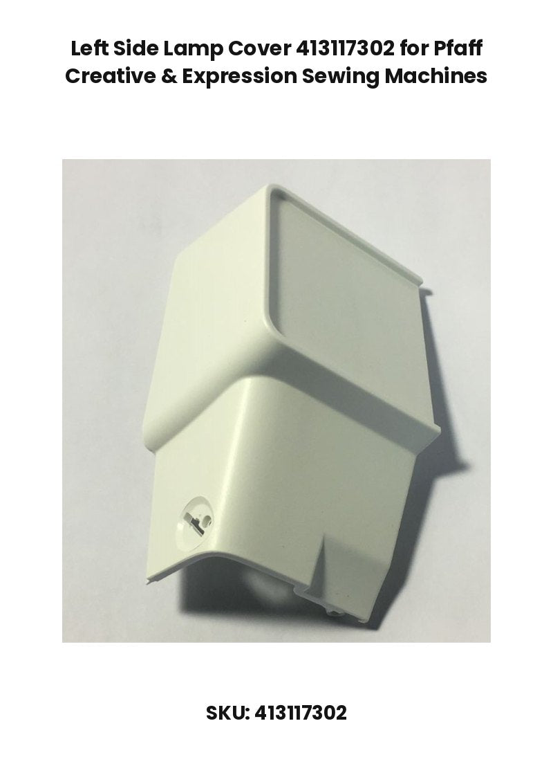 Left Side Lamp Cover 413117302 for Pfaff Creative & Expression Sewing Machines