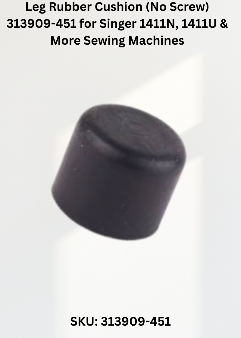 Leg Rubber Cushion (No Screw) 313909-451 for Singer 1411N, 1411U & More Sewing Machines