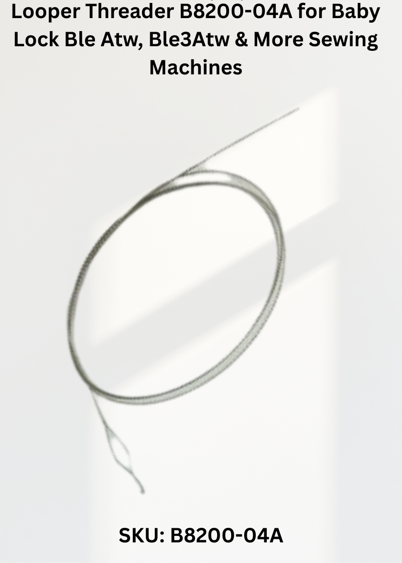 Looper Threader — Fits Baby Lock BLE3ATW, BLE8, BLES4, BLES8 & more