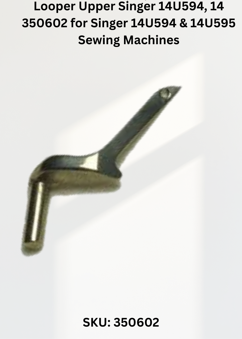 Upper Looper 350602 for Singer 14U594 & 14U595 Sewing Machines