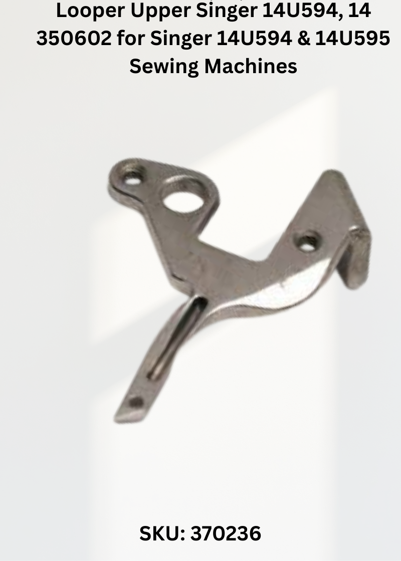 Upper Looper 370236 for Singer 14U285, 14U65 & More Sewing Machines