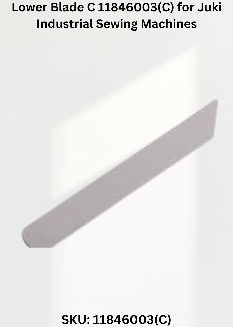Lower Blade C 11846003(C) for Juki Industrial Sewing Machines