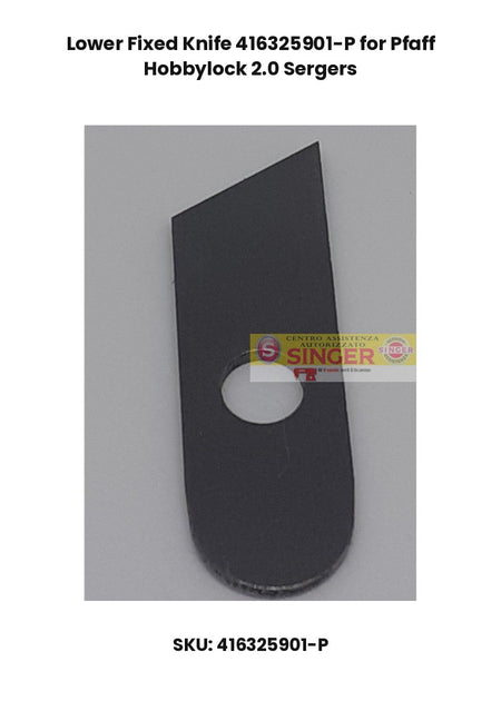 Lower Fixed Knife 416325901-P for Pfaff Hobbylock 2.0 Sergers
