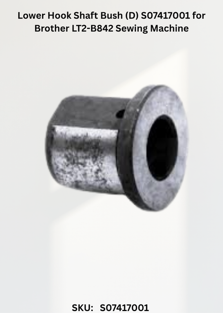 Lower Hook Shaft Bush (D) S07417001 for Brother LT2-B842 Sewing Machine