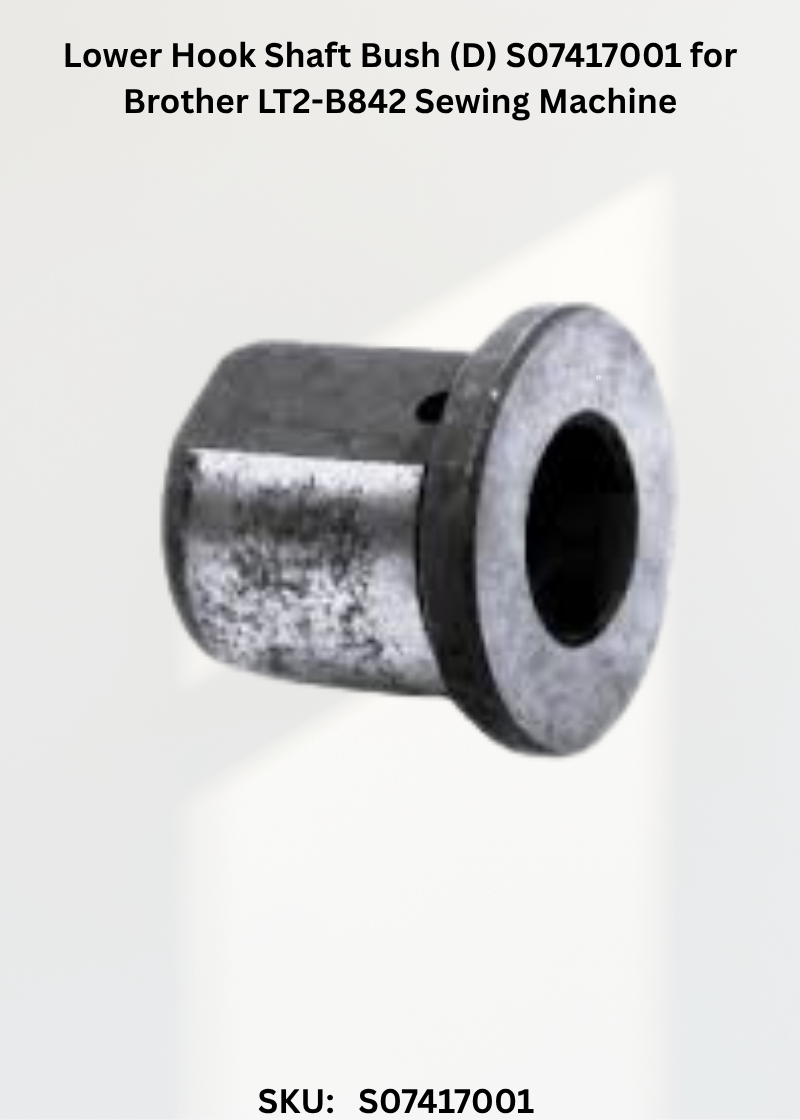 Lower Hook Shaft Bush (D) S07417001 for Brother LT2-B842 Sewing Machine
