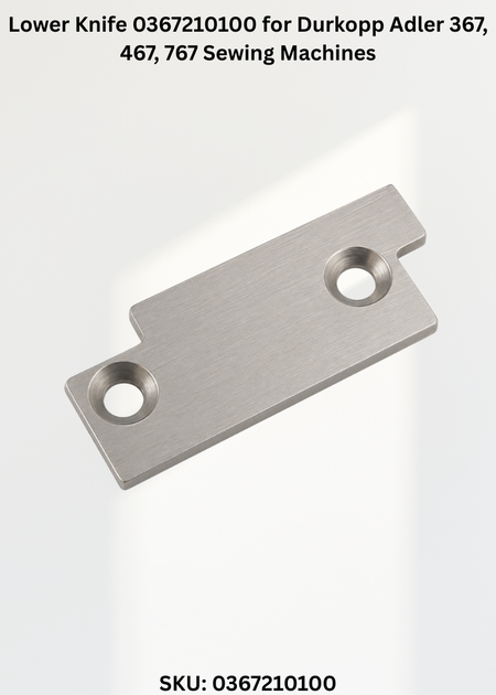 Lower Knife 0367210100 for Durkopp Adler 367, 467, 767 Sewing Machines