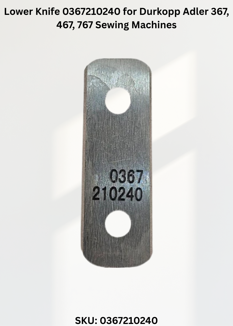 Lower Knife 0367210240 for Durkopp Adler 367, 467, 767 Sewing Machines