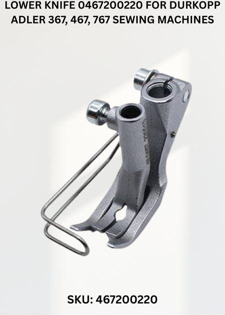 Lower Knife 0467200220 for Durkopp Adler 367, 467, 767 Sewing Machines