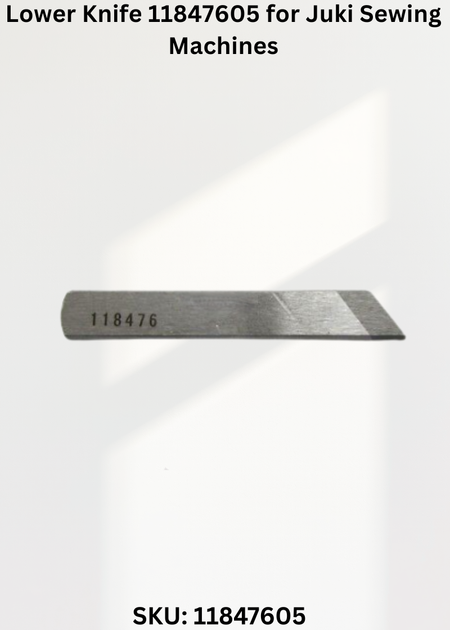 Lower Knife 11847605 for Juki Sewing Machines