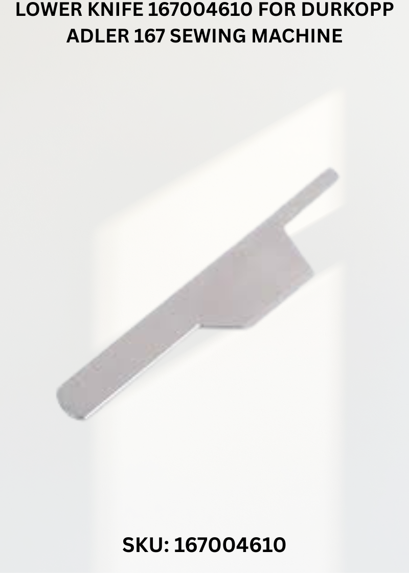 Lower Knife 167004610 for Durkopp Adler 167 Sewing Machine