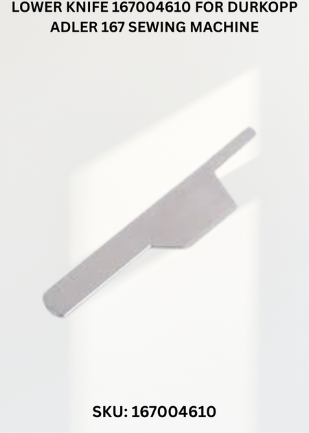Lower Knife 167004610 for Durkopp Adler 167 Sewing Machine