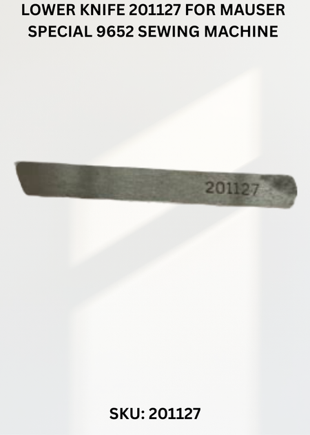 Lower Knife 201127 for Mauser Special 9652 Sewing Machine