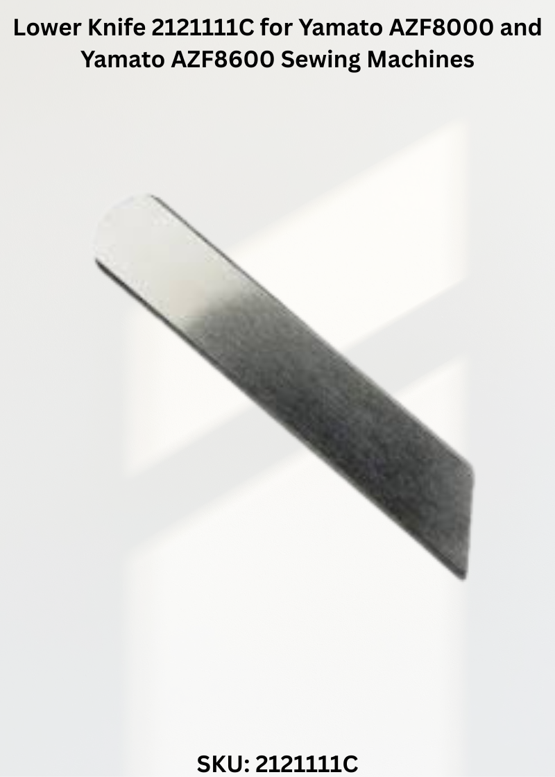 Lower Knife 2121111C for Yamato AZF8000 and Yamato AZF8600 Sewing Machines