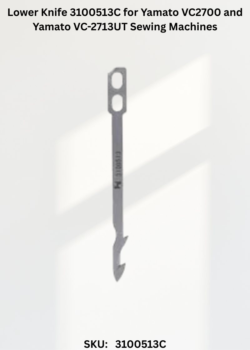 Lower Knife 3100513C for Yamato VC2700 and Yamato VC-2713UT Sewing Machines