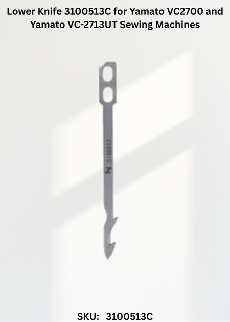 Lower Knife 3100513C for Yamato VC2700 and Yamato VC-2713UT Sewing Machines