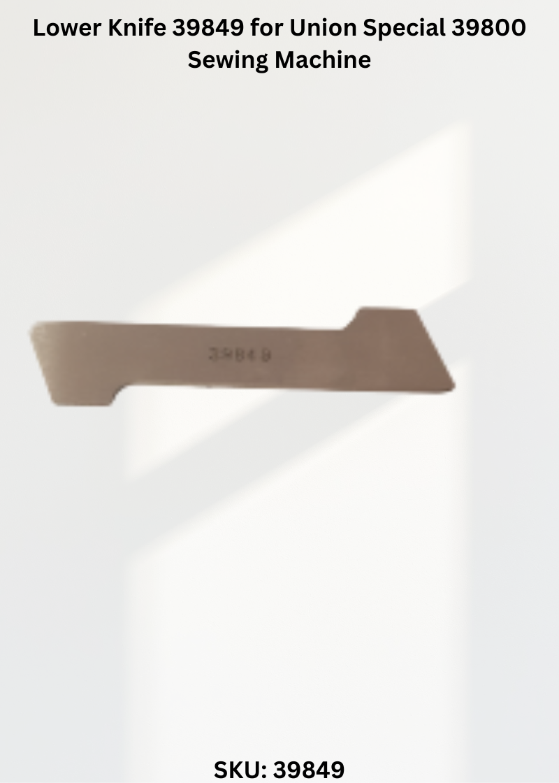 Lower Knife 39849 for Union Special 39800 Sewing Machine