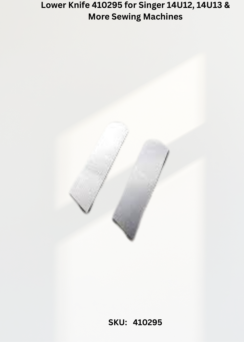 Lower Knife 410295 — Fits Singer 14U12, 14U13, 14U23, 14U32 & more