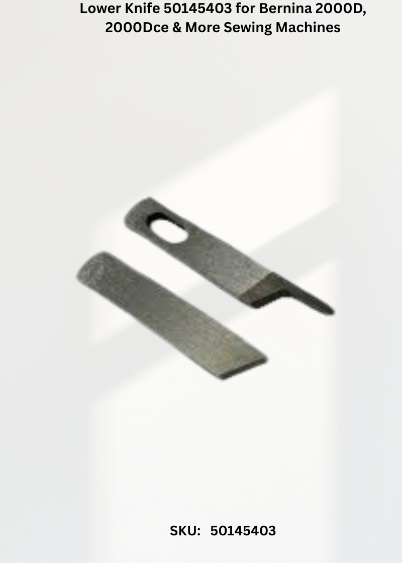 Lower Knife 50145403 — Fits Bernina 2000D, 2000DCE, 2000DE, 2500DCE & more