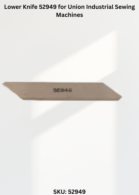 Lower Knife 52949 for Union Industrial Sewing Machines