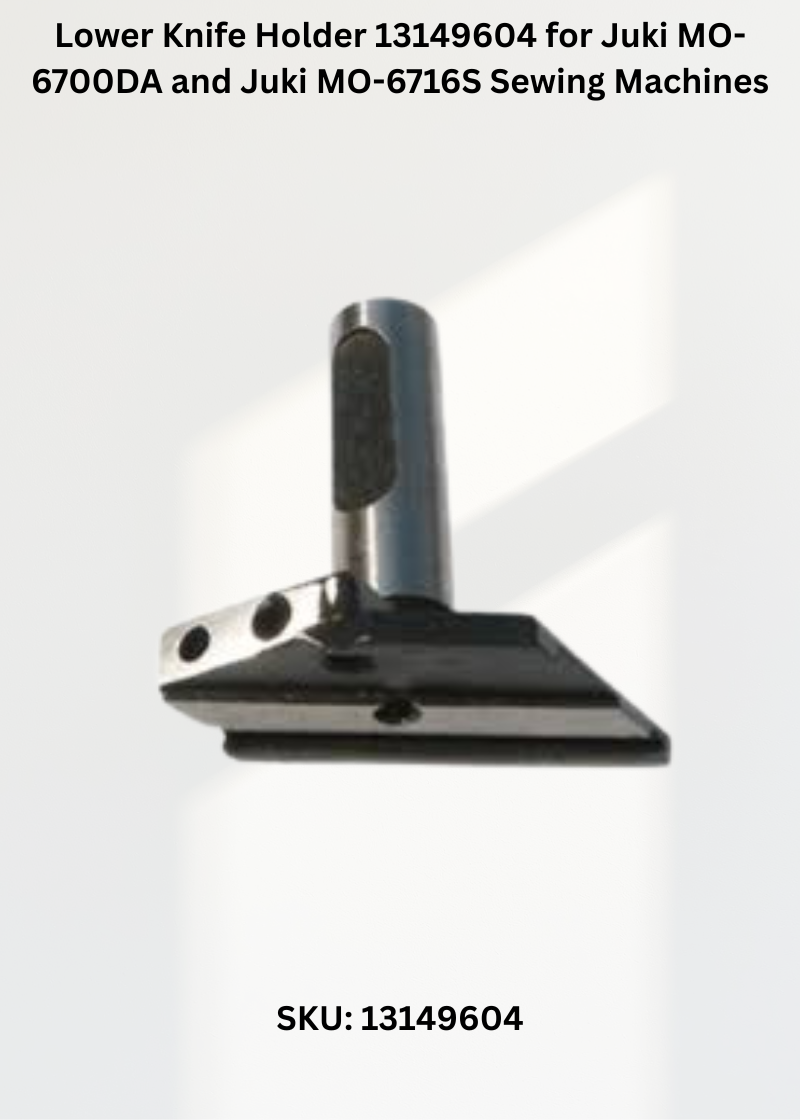 Lower Knife Holder 13149604 for Juki MO-6700DA and Juki MO-6716S Sewing Machines
