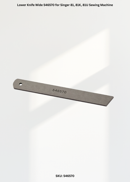 Lower Knife Wide 546570 for Singer 81, 81K, 81U Sewing Machine