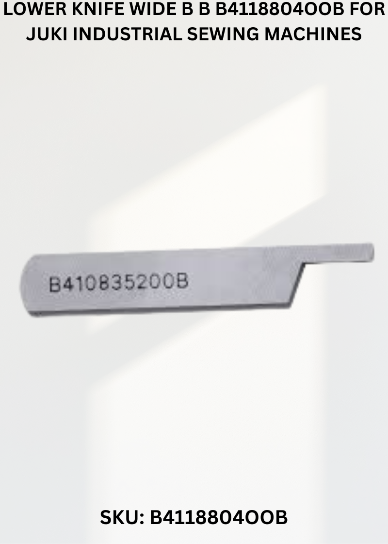 Lower Knife Wide B B B4118804OOB for Juki Industrial Sewing Machines