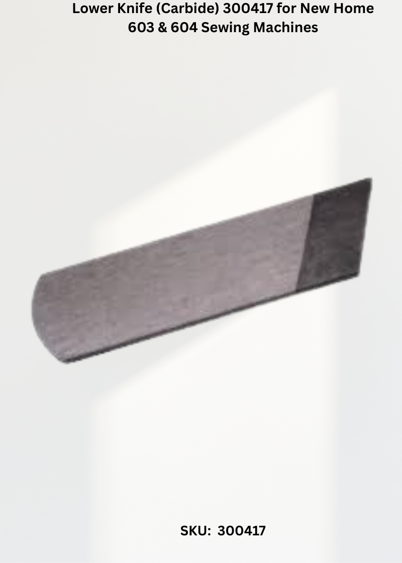 Lower Knife 300417 — Fits New Home 603, 604 & more