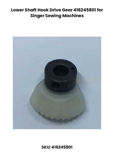 Lower Shaft Hook Drive Gear 416245801 for Singer Sewing Machines