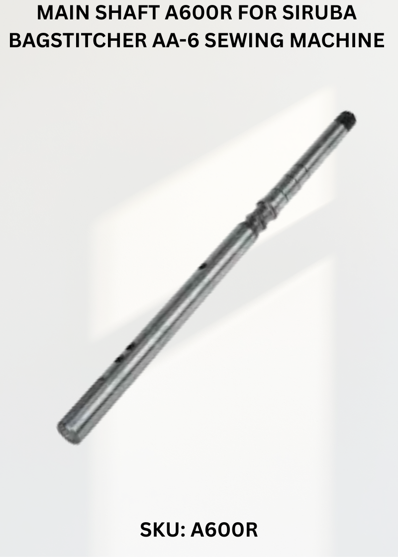 Main Shaft A600R for Siruba Bagstitcher AA-6 Sewing Machine